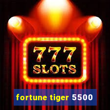 fortune tiger 5500